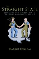 The Straight State: Sexualitate și cetățenie în America secolului XX - The Straight State: Sexuality and Citizenship in Twentieth-Century America