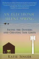 Primăvara tăcută electronică: Înfruntând pericolele și creând limite sigure - The Electronic Silent Spring: Facing the Dangers and Creating Safe Limits