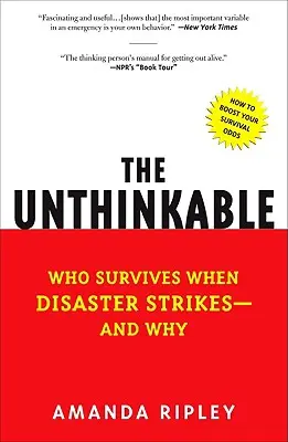 The Unthinkable: Cine supraviețuiește când se produce un dezastru - și de ce - The Unthinkable: Who Survives When Disaster Strikes - And Why