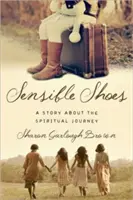 Pantofi sensibili: O poveste despre călătoria spirituală - Sensible Shoes: A Story about the Spiritual Journey