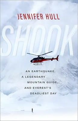 Shook: Un cutremur, un ghid montan legendar și cea mai mortală zi de pe Everest - Shook: An Earthquake, a Legendary Mountain Guide, and Everest's Deadliest Day