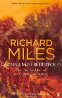 Cartagina trebuie să fie distrusă - Ascensiunea și căderea unei civilizații antice - Carthage Must Be Destroyed - The Rise and Fall of an Ancient Civilization