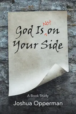 Dumnezeu nu este de partea ta: Un studiu de carte - God Is Not on Your Side: A Book Study