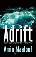 Adrift - Cum și-a pierdut lumea drumul - Adrift - How Our World Lost Its Way