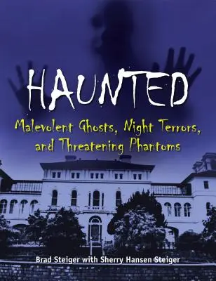 Haunted: Fantome malefice, terori nocturne și fantome amenințătoare - Haunted: Malevolent Ghosts, Night Terrors, and Threatening Phantoms