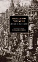 Gloria Imperiului: Un roman, o istorie - The Glory of the Empire: A Novel, a History