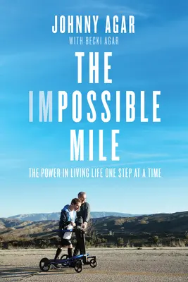 Mila imposibilă: Puterea de a trăi viața pas cu pas (The Power in Living Life One Step at a Time) - The Impossible Mile: The Power in Living Life One Step at a Time