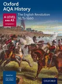 Oxford AQA History for A Level: Revoluția engleză 1625-1660 - Oxford AQA History for A Level: The English Revolution 1625-1660