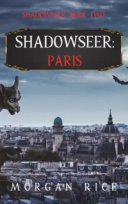 Shadowseer: Paris (Shadowseer, Cartea a doua) - Shadowseer: Paris (Shadowseer, Book Two)