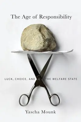 Vârsta responsabilității: Luck, Choice, and the Welfare State (Noroc, alegere și statul bunăstării) - The Age of Responsibility: Luck, Choice, and the Welfare State