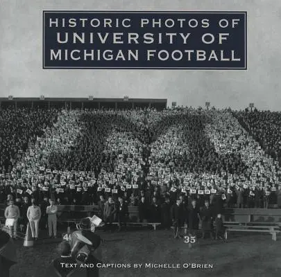 Fotografii istorice ale fotbalului de la Universitatea din Michigan - Historic Photos of University of Michigan Football