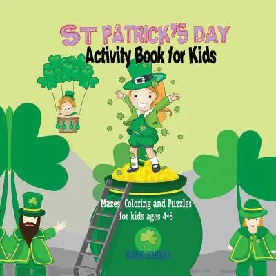 Ziua Sfântului Patrick Carte de activități pentru copii: Labirinturi, colorat și puzzle-uri pentru copii 4 - 8 - St. Patrick's Day Activity Book for Kids: Mazes, Coloring and Puzzles for Kids 4 - 8