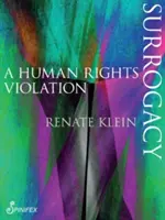 Maternitatea surogat: O încălcare a drepturilor omului - Surrogacy: A Human Rights Violation