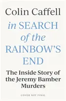 În căutarea capătului curcubeului: În interiorul crimelor de la ferma Casei Albe - In Search of the Rainbow's End: Inside the White House Farm Murders