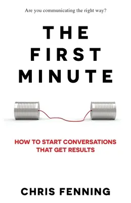 Primul minut: Cum să începeți conversații care aduc rezultate - The First Minute: How to start conversations that get results