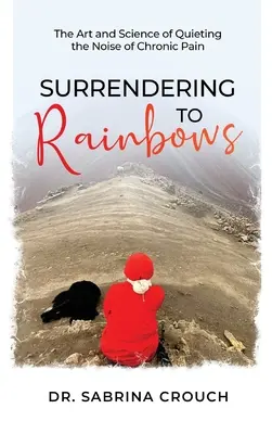 Renunțarea la curcubee - Surrendering to Rainbows