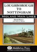 De la Loughborough la Nottingham - Loughborough to Nottingham