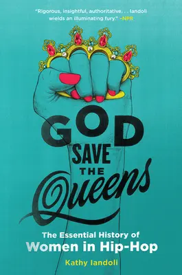 God Save the Queens: Istoria esențială a femeilor din hip-hop - God Save the Queens: The Essential History of Women in Hip-Hop