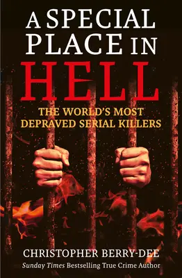Un loc special în iad: Cei mai depravați criminali în serie din lume - A Special Place in Hell: The World's Most Depraved Serial Killers