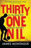 Thirty-One Nil - Pe drum cu cei din afara fotbalului - Thirty-One Nil - On the Road With Football's Outsiders