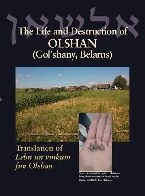 Viața și distrugerea lui Olshan (Gol'shany, Belarus): Traducere din Lebn un umkum fun Olshan - The Life and Destruction of Olshan (Gol'shany, Belarus): Translation of Lebn un umkum fun Olshan