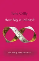 Cât de mare este infinitul?: Cele 20 de mari întrebări matematice - How Big Is Infinity?: The 20 Big Maths Questions