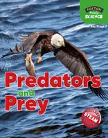 Foxton Primary Science: Predatori și prăzi (Lower KS2 Science) - Foxton Primary Science: Predators and Prey (Lower KS2 Science)
