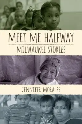 Meet Me Halfway: Povești din Milwaukee - Meet Me Halfway: Milwaukee Stories
