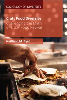 Diversitatea alimentelor artizanale din sud: Provocarea mitului unei renașteri a alimentelor noastre - Southern Craft Food Diversity: Challenging the Myth of a Us Food Revival
