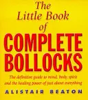 Mica carte a prostiilor complete - Little Book Of Complete Bollocks