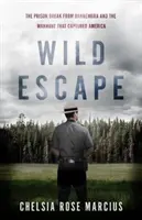 Evadare sălbatică: Evadarea din închisoarea Dannemora și vânătoarea de oameni care a capturat America - Wild Escape: The Prison Break from Dannemora and the Manhunt That Captured America