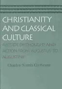 Creștinismul și cultura clasică: Un studiu al gândirii și acțiunii de la Augustus la Augustin - Christianity and Classical Culture: A Study of Thought and Action from Augustus to Augustine