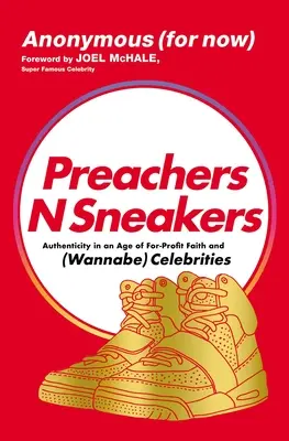 Preachersnsneakers: Autenticitate într-o epocă a credinței cu scop lucrativ și a celebrităților (aspirante) - Preachersnsneakers: Authenticity in an Age of For-Profit Faith and (Wannabe) Celebrities