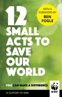12 Small Acts to Save Our World - Moduri simple, de zi cu zi, prin care poți face diferența - 12 Small Acts to Save Our World - Simple, Everyday Ways You Can Make a Difference