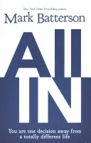 All in: You Are One Decision Away from a Totally Different Life