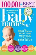Cartea completă a numelor pentru copii: Cele mai multe nume, cele mai multe liste, cel mai mare ajutor pentru a găsi cel mai bun nume - The Complete Book of Baby Names: The Most Names, Most Lists, Most Help to Find the Best Name