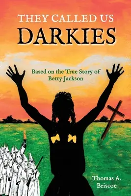 Ei ne numeau Darkies: Bazat pe povestea adevărată a lui Betty Jackson - They Called Us Darkies: Based on the True Story of Betty Jackson