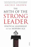 Mitul liderului puternic - Conducerea politică în epoca modernă (Myth of the Strong Leader - Political Leadership in the Modern Age) - Myth of the Strong Leader - Political Leadership in the Modern Age
