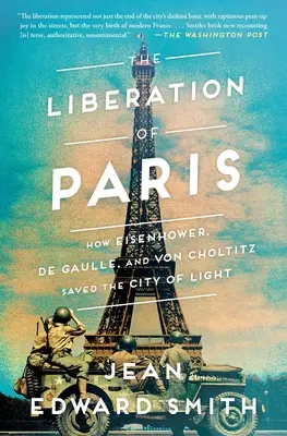 Eliberarea Parisului: Cum au salvat Eisenhower, de Gaulle și Von Choltitz orașul luminii - The Liberation of Paris: How Eisenhower, de Gaulle, and Von Choltitz Saved the City of Light