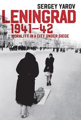 Leningrad 1941-42: Moralitatea într-un oraș sub asediu - Leningrad 1941-42: Morality in a City Under Siege