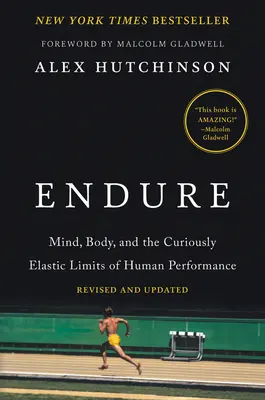 Endure: Mintea, corpul și limitele curios de elastice ale performanței umane - Endure: Mind, Body, and the Curiously Elastic Limits of Human Performance