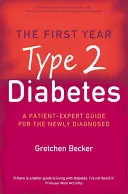 Primul an: Diabetul de tip 2 - Un ghid al pacientului-expert pentru cei nou diagnosticați - First Year: Type 2 Diabetes - A Patient-Expert Guide for the Newly Diagnosed