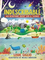 Indescriptibil: 100 de devoțiuni pentru copii despre Dumnezeu și știință - Indescribable: 100 Devotions for Kids about God and Science