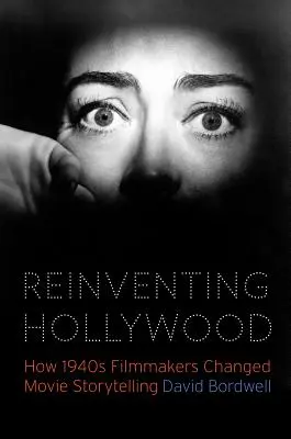 Reinventarea Hollywood-ului: Cum au schimbat regizorii din anii 1940 modul de a spune poveștile din filme - Reinventing Hollywood: How 1940s Filmmakers Changed Movie Storytelling