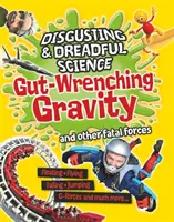 Știință dezgustătoare și îngrozitoare: Gravitația sfâșietoare și alte forțe fatale - Disgusting and Dreadful Science: Gut-wrenching Gravity and Other Fatal Forces