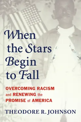 Când stelele încep să cadă: Depășirea rasismului și reînnoirea promisiunii Americii - When the Stars Begin to Fall: Overcoming Racism and Renewing the Promise of America