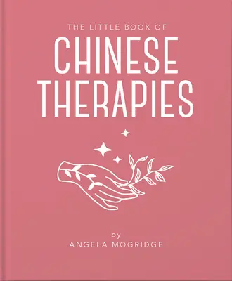 Mica carte a vechilor terapii chinezești: O introducere clară și accesibilă în medicina tradițională chineză - The Little Book of Ancient Chinese Therapies: A Clear and Accessible Introduction to Traditional Chinese Medicine