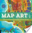 Map Art Lab: 52 de explorări artistice incitante în cartografiere, imaginație și călătorii - Map Art Lab: 52 Exciting Art Explorations in Mapmaking, Imagination, and Travel