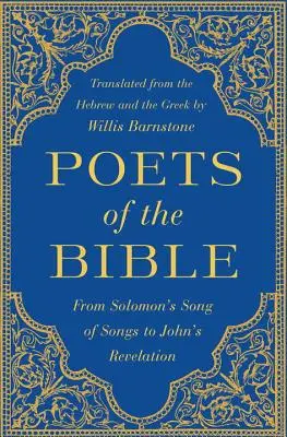 Poeții Bibliei: De la Cântarea Cântărilor a lui Solomon la Apocalipsa lui Ioan - Poets of the Bible: From Solomon's Song of Songs to John's Revelation