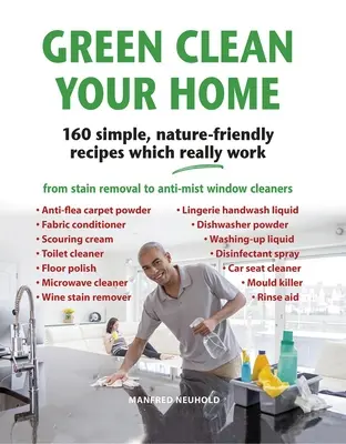 Green Clean Your Home: 160 de rețete simple, prietenoase cu natura, care chiar funcționează - Green Clean Your Home: 160 Simple, Nature-Friendly Recipes Which Really Work